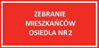 Zebranie Mieszkańców Osiedla Nr 2