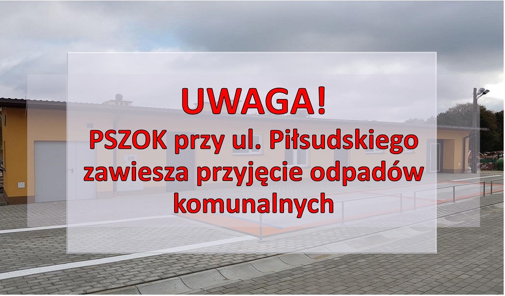 PSZOK przy ul. Piłsudskiego zawiesza przyjęcie odpadów komunalnych
