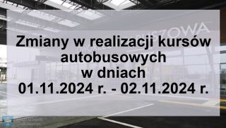 Zmiany w realizacji kursów autobusowych w dniach 01.11.2024 r. - 02.11.2024 r.