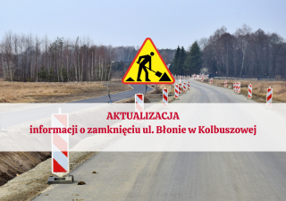 Informacja o zamknięciu ul. Błonie w Kolbuszowej - AKTUALIZACJA