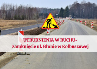 Informacja o utrudnieniach w ruchu – zamknięcie ul. Błonie 