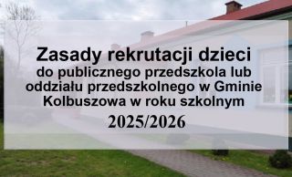 ZASADY  REKRUTACJI  DZIECI do publicznego przedszkola lub oddziału przedszkolnego w Gminie Kolbuszowa w roku szkolnym 2025/2026