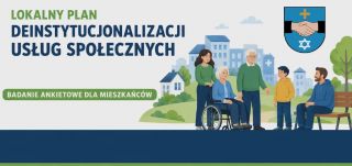Lokalny Plan Deinstytucjonalizacji Usług Społecznych - Badanie ankietowe dla mieszkańców