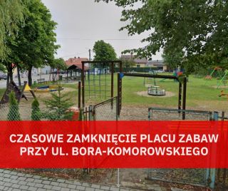 Czasowe zamknięcie placu zabaw przy ul. gen. Bora-Komorowskiego 