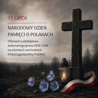 Narodowy Dzień Pamięci o Polakach – Ofiarach Ludobójstwa dokonanego przez OUN i UPA 
