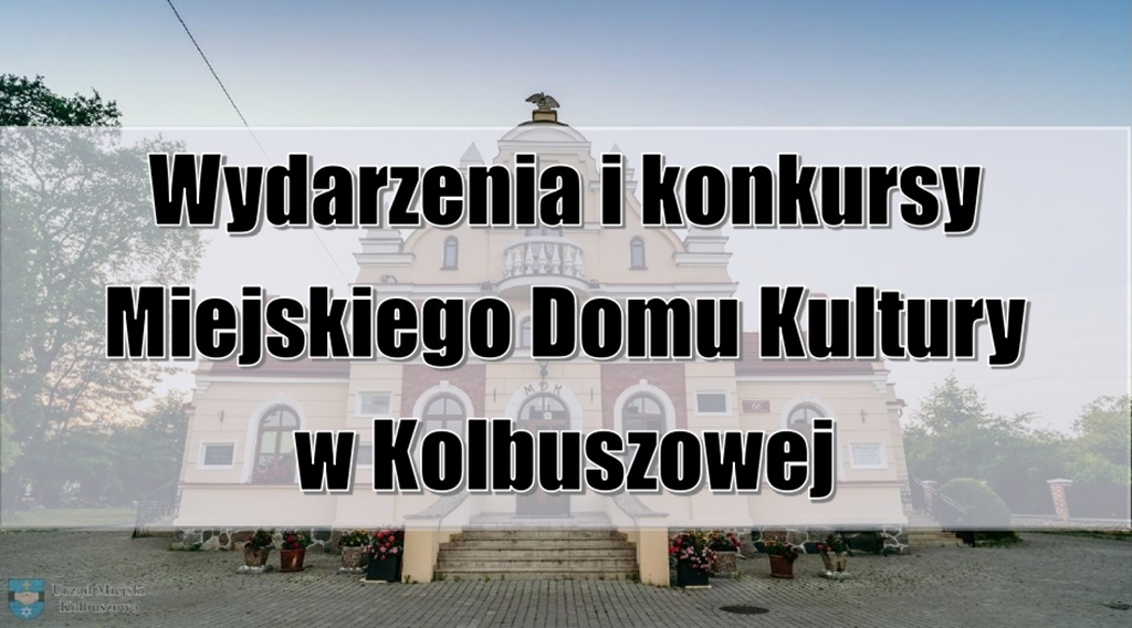 Wydarzenia i konkursy Miejskiego Domu Kultury 