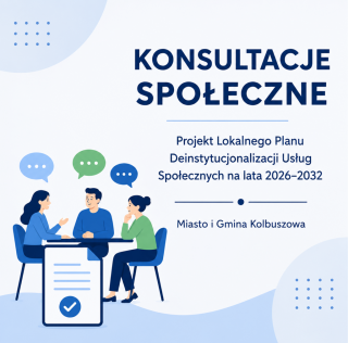 Konsultacje społeczne projektu Lokalnego Planu Deinstytucjonalizacji Usług Społecznych na lata 2026–2032 dla Miasta i Gminy Kolbuszowa